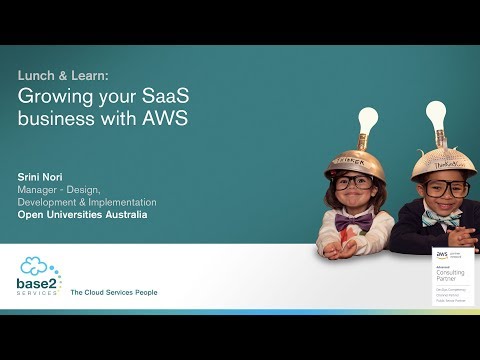 SaaS on AWS - Srini Nori, Open Universities Australia Key Message