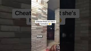 The moment CHEATER realizes she's homeless 😲