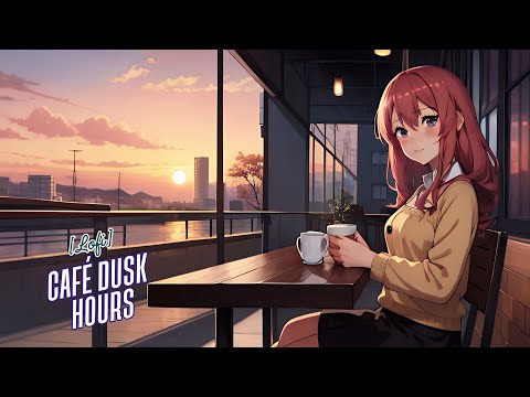 Café Dusk Hours - Coffee Lofi - Coffee/Chill/Afternoon [Cafe Lofi] [KanNAMus]