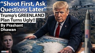 TRUMP SAYS WILL ATTACK GREENLAND IF DEAL NOT DONE | Europe on the Edge!! | By Prashant Dhawan