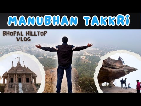 Bhopal's Hilltop | Manubhan Takkri Vlog