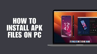 How To Install APK Files On PC (Beginner’s Guide)