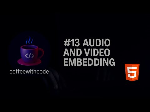 #13 HTML Audio & Video Embedding Tutorial | English to Hindi Explanation | Web Development Course