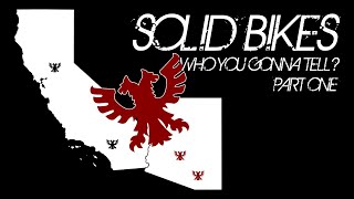 Solid Bikes: Who You Gonna Tell? Part One
