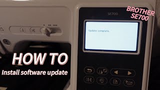 How to install software update on Brother SE700 Embroidery Machine