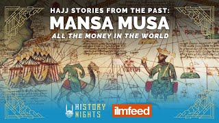 Hajj Stories from the Past: Mansa Musa