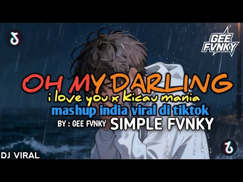DJ - OH MY DARLING I LOVE YOU x KICAU MANIA x MASHUP INDIA x MELODY NGASAL [BY : GEE FVNKY]
