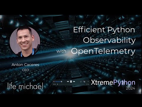 Efficient Python Observability with OpenTelemetry | Anton Caceres