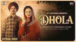 Dhola (Official Music Video) | Yakoob | Daljit Singh | Latest Punjabi Songs 2026 | Love Song