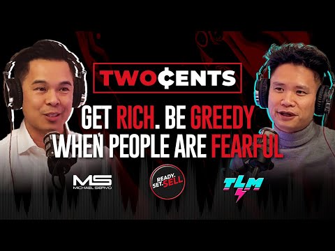 TWO CENTS | Get RICH.  Be GREEDY when people are FEARFUL