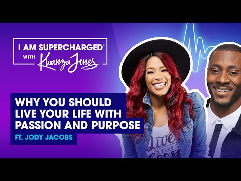 Why You Should Live Your Life With Passion And Purpose (Ft. Jody Jacobs)