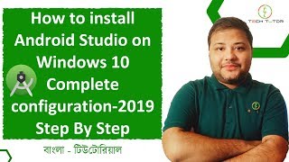 How to install android studio on windows 10 Complete Configuration 2019  |  Bangla Tutorial |