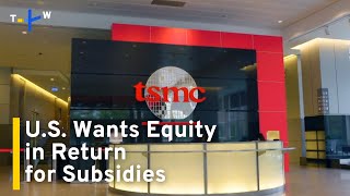 U.S. Seeks Equity Stake in TSMC in Exchange for Subsidies｜TaiwanPlus News
