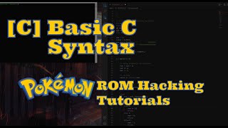 [C.0] Basic C Syntax: understanding the language (Pokemon ROM Hacking Tutorial)