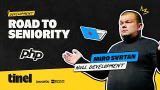 Road to developer seniority - Miro Svrtan - TINEL53