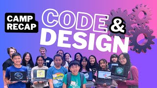 Code and Design Camp Recap 2024 (Middle School)