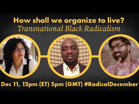 How shall we organize to live? Transnational Black Radicalism