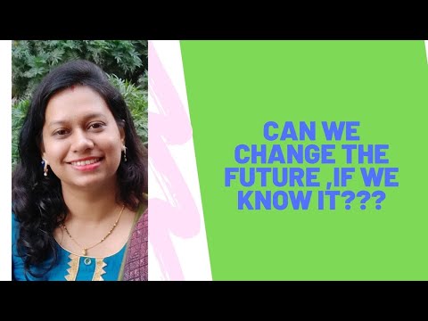 Can we change the future if we know it ???? by swati bajpai