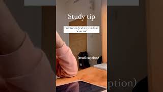 how to study when you don’t want to?