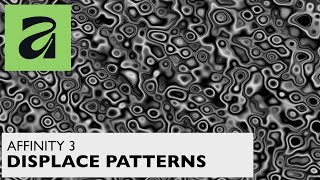 AFFINITY 3 Abstract Displacements Designs | Patterns | How To Create Canva