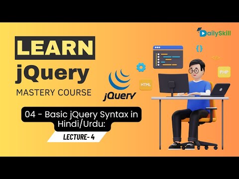 04 - Basic jQuery Syntax in Hindi/Urdu: Unlocking the Fundamentals of Dynamic Web Development