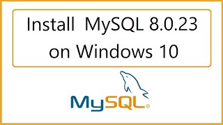 How to install MySQL 8.0.23 Server and Workbench latest version on Windows 10
