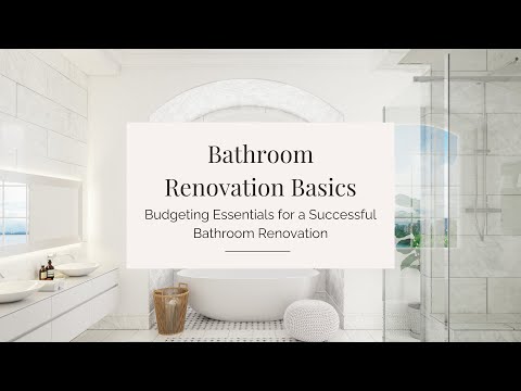 Bathroom Renovation Basics: Budgeting Essentials for a Successful Bathroom Renovation