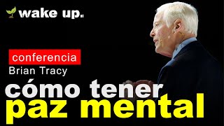 How to Have Peace of Mind and Eliminate Worry - Bryan Tracy