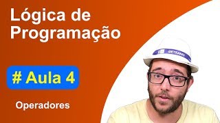 Curso de Lógica de programação e algoritmos - Aula #4 - Operadores - Programador Br