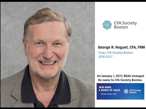 Welcome to CFA Society Boston from George Hoguet, CFA, FRM, Chair