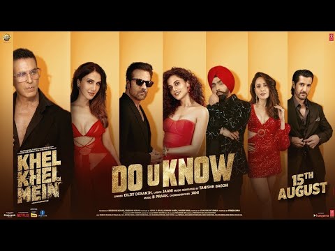 KHEL KHEL MEIN: DO U KNOW (SONG) Akshay Kumar | Pulse Beats