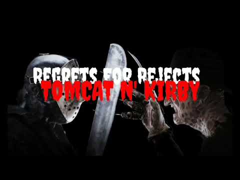 TOMCAT & KIRBY- Regrets for Rejects. (No means yes) Parental Advisory