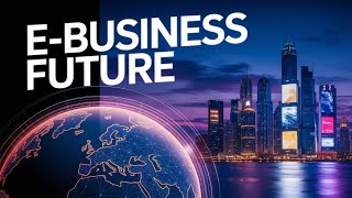 E-Business: The Future of Commerce