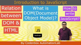 JS-part2: What is DOM(Document Object Model )? Relation between HTML & DOM? How to write JavaScript?