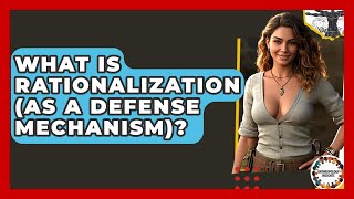 What Is Rationalization (as A Defense Mechanism)? - Anthropology Insights