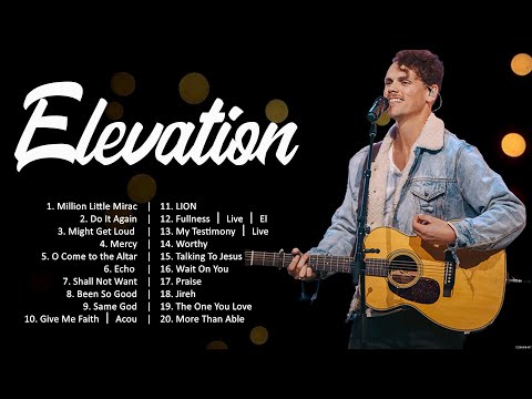Elevation - The Best Praise & Worship Songs Ever 🙏 Praise And Worship Songs 🙏 Worship Songs 2