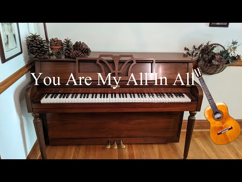 You Are My All In All | Vocal, Piano, and Guitar Cover