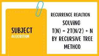 Recurrence Relations: Solving With The Recursive Tree Method