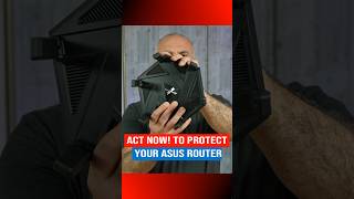 ACT FAST and protect your ASUS Router from Hackers