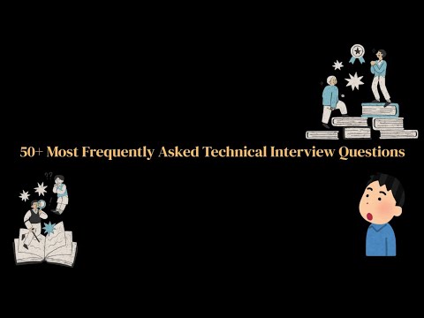 50 + Most Frequently Asked Technical Interview Questions