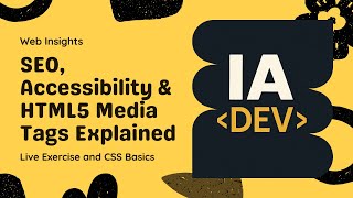 SEO, Accessibility & HTML5 Media Tags Explained (with Live Exercise + CSS Basics)