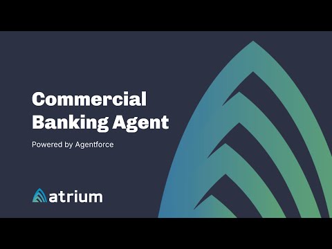 Atrium's Commercial Banking Agent, Powered by Agentforce