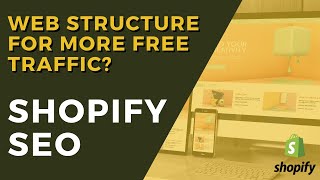 Shopify SEO - How To Create A Website Structure To Get More FREE Traffic From GOOGLE