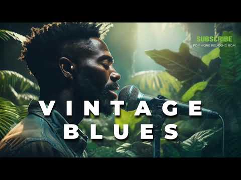#27 Vintage Blues Music [🎙Raw Soulful Vocals ] Relaxing Night Escape l Retro Classics Style