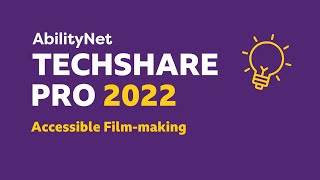 Accessible Film making - TechShare Pro 2022