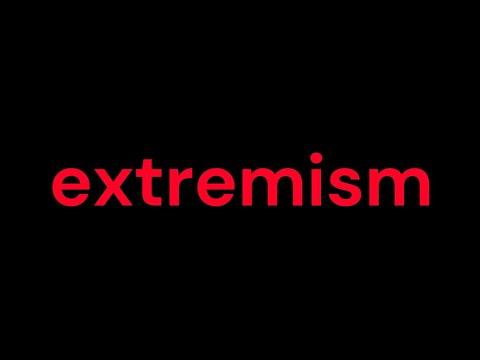 Everything about Extremism