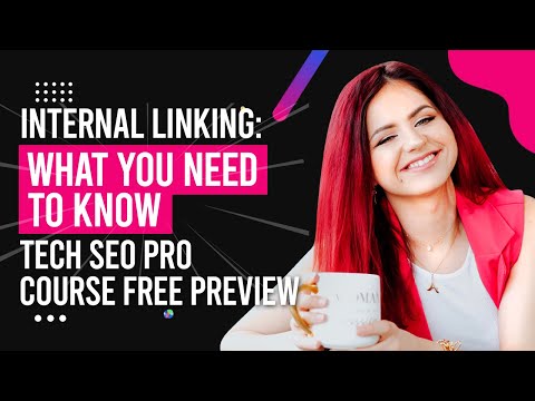 Internal linking: What you need to know (Tech SEO Pro course free preview)