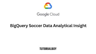 BigQuery Soccer Data Analytical Insight || GSP850 || #arcade  #tutorialboy24 #googlecloudready