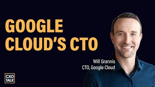 Inside Google Cloud's $Billion AI Agent Strategy with CTO Will Grannis