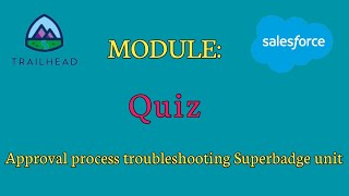 Quiz|Approval process troubleshooting Superbadge unit|Salesforce answers